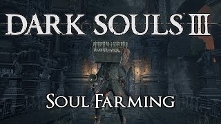 Dark Souls 3 Soul Farming Items [upl. by Troyes]