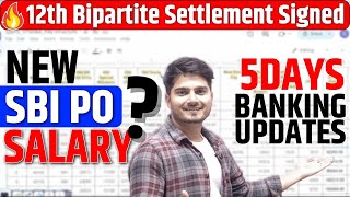 12th Bipartite Settlement Signed 🔥New SBI PO Salary 1 Lakh 😱🔥5 Day Banking Update [upl. by Misha]