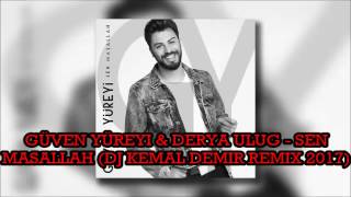 GÜVEN YÜREYI amp DERYA ULUG  SEN MASALLAH DJ KEMAL DEMIR REMIX 2017 [upl. by Bar]