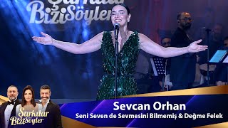 Sevcan Orhan  SENİ SEVEN DE SEVMESİNİ BİLMEMİŞ amp DEĞME FELEK [upl. by Anawk]