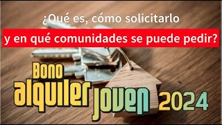 Bono Alquiler Joven 2024 ¿Qué es cómo solicitarlo y en qué comunidades se puede pedir [upl. by Weiser]