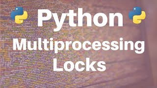 Multiprocessing in Python Locks [upl. by Boonie]