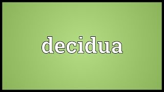 Decidua Meaning [upl. by Frech]