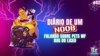 DIÁRIO DE UM NOOB 42  Pets WF e Bug Liceu  The Classic PW [upl. by Nodnol]