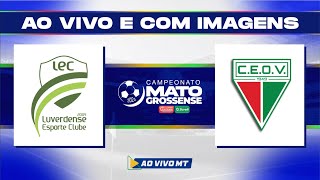 Matogrossense 2024 1ª Divisão Luverdense x Operário  Primeira rodada  AO VIVO [upl. by Yekcim]