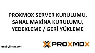 PROXMOX SERVER KURULUMU SANAL MAKİNA KURULUMU YEDEKLEME GERİ YÜKLEME [upl. by Raffaj]