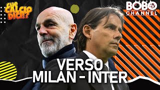 Verso Milan  Inter il matchpoint scudetto  Che Calcio Dici [upl. by Bili]