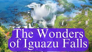 The Wonders of Iguazu Falls [upl. by Kciredor]