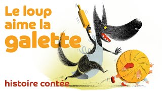 Le loup aime la galette 🤴️ Les contes du loup histoire lue par Philippe Jalbert [upl. by Delamare760]