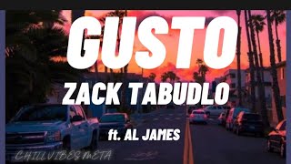 ZACH TABUDLO  GUSTO ft AL JAMES LYRICS [upl. by Llekim]