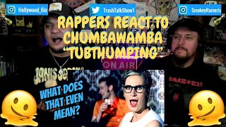 Rappers React To Chumbawamba quotTubthumpingquot [upl. by Wymore694]