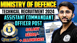 Ministry Of Defence Technical Recruitment 2024  ICG Assistant Commandant Officer  Full Details [upl. by Arinayed]