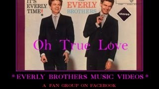 Everly Brothers  Oh True Love [upl. by Eivlys]