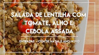 Salada de Lentilha com Tomate Alho e Cebola  Especial Ceia de Natal e Ano Novo 5 [upl. by Bernardi]