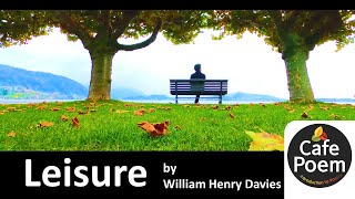 When I get tired  quotLeisurequot by William Henry Davies story about poem and poetInspirational Poem [upl. by Le]