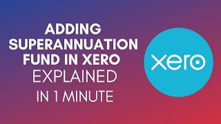 How To Add Superannuation Fund In Xero 2025 [upl. by Novyart]