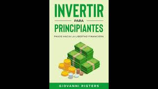 Invertir Para Principiantes Pasos Hacia La Libertad Financiera  Audiolibros En Español Completos [upl. by Olsewski]