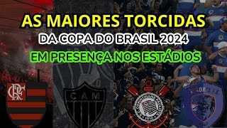 AS MAIORES TORCIDAS DA COPA DO BRASIL 2024  Em presença nos estádios [upl. by Juditha513]