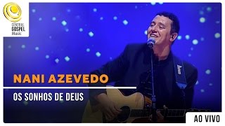 Nani Azevedo  Os Sonhos De Deus  DVD Excelência Ao Vivo [upl. by Ellmyer]