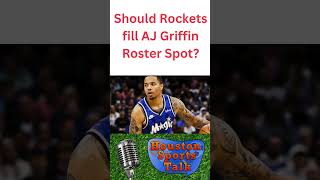 Should Rockets fill AJ Griffin Roster Spot [upl. by Grindle]