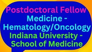 Postdoctoral Fellow Medicine  HematologyOncology Indiana University  School of Medicine [upl. by Sorazal794]