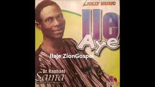 Dr Raphael Sama Ile Aye Ilaje Gospel [upl. by Quintus]