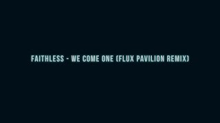 Faithless  We Come One Flux Pavilion Remix [upl. by Ullyot]