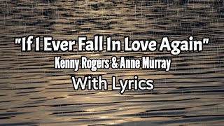 quotIF I EVER FALL IN LOVE AGAINquot  KENNY ROGERS amp ANNE MURRAY  WITH LYRICS [upl. by Eelegna]