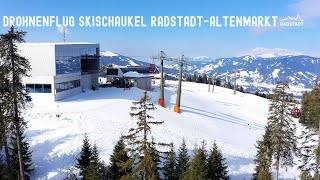 Skischaukel RadstadtAltenmarkt  4K Drohnenflug im schönsten Familienskigebiet Salzburgs [upl. by Bonnie]