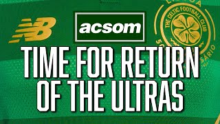 Celtic spoton with allocation stance now its time to let ultras in  ACSOM Celtic State of Mind [upl. by Nerte]