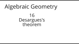 algebraic geometry 16 Desarguess theorem [upl. by Rakabuba]