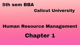 5th sem BBA Calicut University  Human Resource Management  Chapter 1 [upl. by Yorztif]