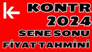 KONTR 2024 SENE SONU FİYAT TAHMİNİ [upl. by Niassuh]