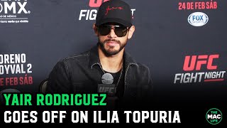 Yair Rodriguez goes off on Ilia Topuria “Anywhere I see him I’m going to f him up” [upl. by Cassandre]