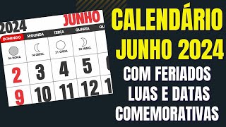 CALENDÁRIO JUNHO 2024 COM FERIADOS LUAS E DATAS COMEMORATIVAS [upl. by Chlores]