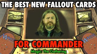 The Best New Fallout Cards For The Commander 99  Magic The Gathering [upl. by Eedyah]