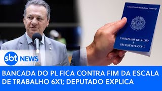 Bancada do PL fica contra fim da escala de trabalho 6x1 deputado explica  SBT News [upl. by Acinat]