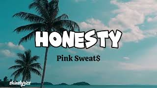 Honesty  Pink Sweat lyrics [upl. by Mccready814]