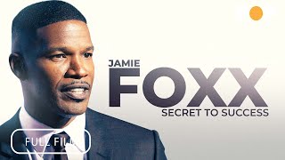 Jamie Foxx Secret To Success  Full Documentary [upl. by Cooper]