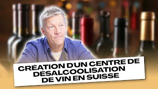 Création dun centre de désalcoolisation de vin en Suisse [upl. by Juli42]