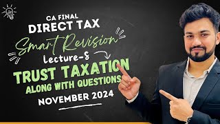 Trust Taxation Along with Questions CACMA Final DT Smart Revision8 for Nov 24  Yash Khandelwal [upl. by Atokad]