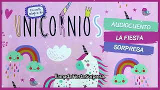 🦄🎉 Fiesta Sorpresa de Unicornios  AUDIOCUENTO NARARRADO [upl. by Tnilf333]