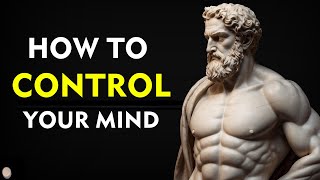 How to CONTROL Your MIND  Stoicism [upl. by Bunting]