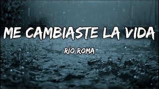 Rio Roma  Me Cambiaste La Vida LETRA [upl. by Achilles]