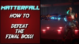 MATTERFALL  HOW TO DEFEAT THE FINAL BOSS [upl. by Barbe]