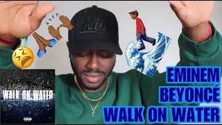 EMINEM FT BEYONCE  WALK ON WATER  REACTION [upl. by Maclaine]