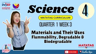 MATATAG SCIENCE 4 Quarter 1 Week 3 Materials amp Their Uses Flammability Degradable amp Biodegradable [upl. by Bullock104]