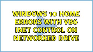 Windows 10 Home errors with vb6 inet control on networked drive [upl. by Fronia681]