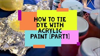 Tie Dye With Acrylic Paint Part I [upl. by Weslee132]