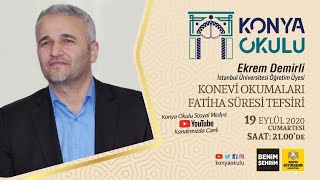 Ekrem DEMİRLİ  KONEVİ OKUMALARI FATİHA SÜRESİ TEFSİRİ  19092020 [upl. by Alcina]